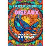 Fantastiques Oiseaux: Un Voyage de Couleur et de Créativité