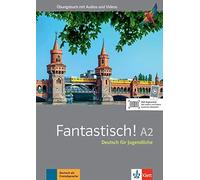 Fantastisch! A2. Übungsbuch Mit Audios Und Videos