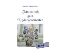 Fantastisch Gute Kindergeschichten Band 1