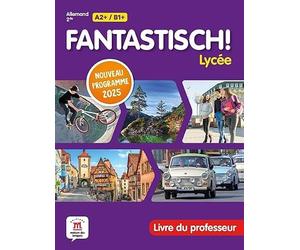 Fantastisch! Lycée 2de Programme 2025 - Livre du professeur