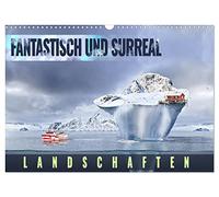 Fantastisch und surreal - Landschaften (Wandkalender 2026 DIN A3 quer), CALVENDO Monatskalender: Eine Reise durch die Welt, die nur in Träumen existiert