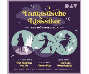 Fantastische Klassiker - Die Hörspiel-Box. Der Zauberer von Oz, Peter Pan, Alice im Wunderland: Hörspiele mit Andreas Fröhlich, Hans Timerding, Rosemarie Fendel u.v.a.