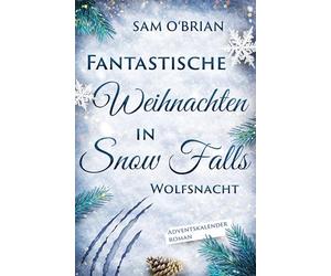 Fantastische Weihnachten in Snow Falls: Wolfsnacht | Cozy Adventskalenderroman mit Happy End