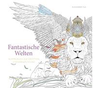 Fantastische Welten (Ausmalbuch zur kreativen Stressbewältigung): Über 90 inspirierende Ausmalbilder aus der Welt der Märchen und Fantasy-Sagen