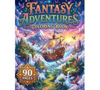 Fantasy Adventures Coloring Book : Magical Forests, Enchanted Castles, Dragons, Mystical Creatures, Hidden Realms, Epic Journeys and Fantasy Scenes