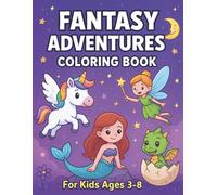 Fantasy Adventures Coloring Book: Unicorns, Fairies, Dragons & Mermaids - 25 Magical Pages for Kids Ages 3-8