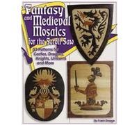 Fantasy and Medieval Mosaics for the Scroll Saw Frank Droege (Auteur)