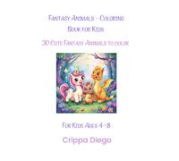 Fantasy Animals - Coloring Book for Kids: 30 Cute Fantasy Animals to color