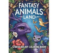 Fantasy Animals Land: Coloring Book for Stress Relief and Relaxation, over 50 Amazing fantasy Animals Illustration to color (Perfect as a Gift idea!)
