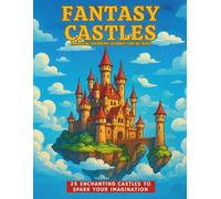 Fantasy Castles: A Magical Coloring Journey: Adult Coloring Book| 25 Enchanting Castles to Spark Your Imagination - Black & White| All Ages Coloring Book| Size 8.5 x 11.25.