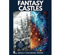 Fantasy Castles: Adult Coloring Book with 50 Amazingly Detailed Fantasy Castle Drawings