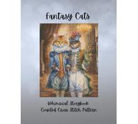 Fantasy Cats: Whimsical Storybook Counted Cross Stitch Pattern