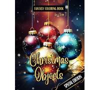 Fantasy Coloring Book Christmas Objects Special Edition: For Adults and Teens | Black Line and Grayscale Images of Christmas Objects