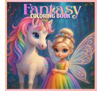 Fantasy Coloring Book: Cute Fairies, Little Witches, Unicorns and Dragons for Kids Ages 4-10
