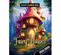 Fantasy Coloring Book Fairy Houses Special Edition: Black Line and Grayscale Images of Whimsical Fairy Homes