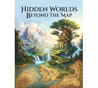 Fantasy Coloring Book for Adults: Hidden Worlds Beyond the Map: Magical Landscapes, Floating Islands, Ancient Ruins, Hidden Kingdoms and Fantasy Adventures