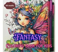 Fantasy Coloring Book For Kids & Teens. Calm Your Mind and Inspire Creativity.: 60 Majestic Illustrations from magic, wonder, and tiny enchantments.