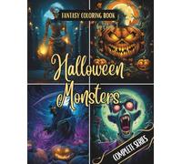 Fantasy Coloring Book Halloween Monsters Complete Series: For Adults and Teens | 100 Black Line and Grayscale Images of Monsters and Night Creatures