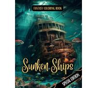 Fantasy Coloring Book Sunken Ships Special Edition: For Adults and Teens | Black Line and Grayscale Images of Sunken Ships