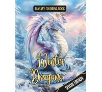 Fantasy Coloring Book Winter Dragons Special Edition: For Adults and Teens | Black Line and Grayscale Coloring Pages of Dragons in Winter Landscapes
