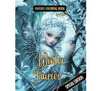 Fantasy Coloring Book Winter Fairies Special Edition: Black Line and Grayscale Coloring Pages of Fairies in Winter Landscapes