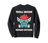 Fantasy Creature Monster Funny Quote Troll Sweatshirt