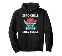 Fantasy Creature Monster Funny Quote Zero Chill Full Troll Sweat à Capuche
