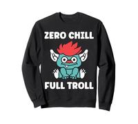 Fantasy Creature Monster Funny Quote Zero Chill Full Troll Sweatshirt