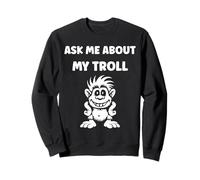 Fantasy Creature Monster Simple Ask me About My Troll Sweatshirt