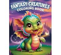 Fantasy Creatures Coloring Book: Adorable and Relaxing Illustrations of Magical Unicorns, Dragons ,Gnomes for Teens & Adults