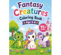 Fantasy Creatures Coloring Book for Boys & Girls Ages 4-8: Fun Magical Adventures with Unicorns, Dragons, Fairies, Mermaids, Wizards & Mythical Creatures for Kids Ages 4-8