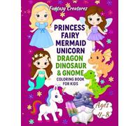 Fantasy Creatures Coloring Book for Kids Ages 4-8 : Princess, Fairy, Mermaid, Unicorn, Dragon, Dinosaur & Gnome: A Magical and Fun Activity Book for ... Creatures to Color | Single-Sided Pages