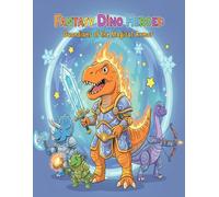Fantasy Dino Heroes: Guardians of the Magical Armor: A Futuristic Dinosaur Coloring Adventure for Kids Ages 5-8