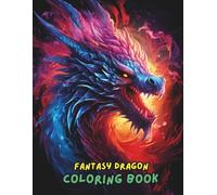 Fantasy Dragon Coloring Book: 100+ Magical Dragons, Castles, Knights, and Mythical Creatures for Adults, Teens, and Kids Ages 8-12 | Stress Relief and ... Fantasy Coloring Pages (8.5 x 11 inches)