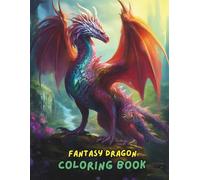 Fantasy Dragon Coloring Book: Majestic Dragons, Fire-Breathing Beasts, Magical Creatures & Mythical Adventures | Relaxing Coloring Pages