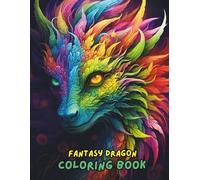 Fantasy Dragon Coloring Book: Majestic Fire-Breathing Dragons, Mythical Creatures & Enchanted Worlds | Relaxing Stress Relief Coloring Pages for Adults & Teens