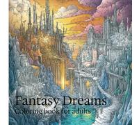Fantasy Dreams - Your colouring book for adults: imaginative motifs and magical creatures to colour in