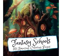 Fantasy Fairy School : 35 Amazing Coloring Pages: Color In The Fantasy Schools We Wished We'd Gone To As Kids