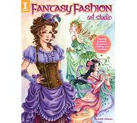 Fantasy Fashion Art Studio: Creating Romantic Characters, Clothing and Costumes