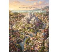 Fantasy Flower City Coloring Book: Beautiful Botanical Scenes Featuring Blooming European Streets, Grand Conservatories, Elegant Gardens, Flower ... Architecture for Adults, Relaxation and