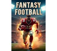 Fantasy Football 2025: AI, Data, and Draft Strategies to Dominate Your League - The Next-Level for Fantasy Managers