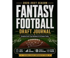 Fantasy Football Draft Journal 2026-2027: Draft Prep Workbook & Season Tracker with Write-In Cheat Sheets, Tier Rankings, Snake & Auction Grids for 8-14 Team Leagues, and 18 Weekly Lineup Logs