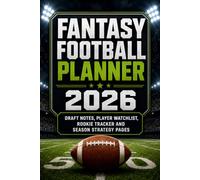 FANTASY FOOTBALL PLANNER 2026: DRAFT NOTES, PLAYER WATCHLIST, ROOKIE TRACKER AND SEASON STRATEGY PAGES