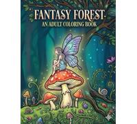 Fantasy Forest: 50 Unique Fantasy Forest Coloring Pages of Woodland Animals, Plants, and Magical Scenes for Adults
