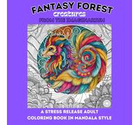 Fantasy Forest Creatures from the Imaginarium: A stress realiving adult coloring book in mandalla style