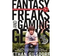 Fantasy Freaks and Gaming Geeks by Ethan Gilsdorf Gilsdorf, Ethan (Auteur)