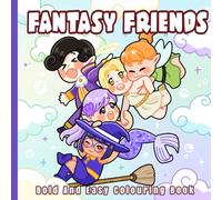 Fantasy Friends: Bold And Easy Coloring Book for Adults and Teens Featuring Little Friends in Magical World with Cute Cozy Moments and Funny Adventures for Relaxation
