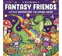 Fantasy Friends: Little Adventure Coloring Book: A Cute Collection of Magical RPG Animals, Adorable Dragons, and Whimsical Heroes for Creative Kids and Teens