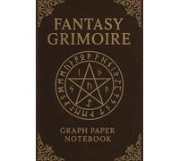FANTASY GRIMOIRE - Graph Paper Notebook: A sacred tome for your spells, maps, runes, and sacred knowledge.