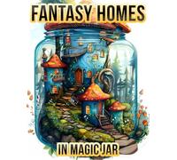 Fantasy Homes in Magic Jar: Enchanting World Fairytale Architecture illustrations for Adults Relaxation & Stress Relief
